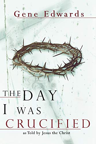 The Day I Was Crucified - Gene Edwards