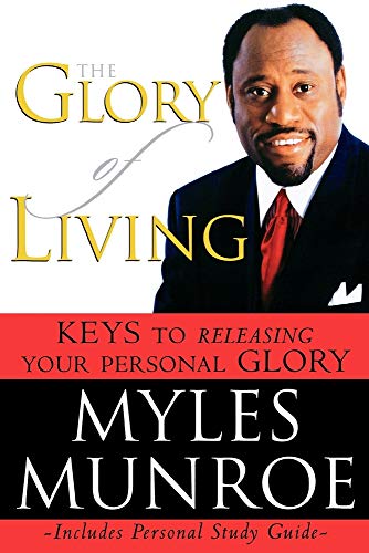 The Glory of Living: Keys to Releasing Your Personal Glory