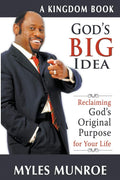 God's Big Idea: Reclaiming God's Original Purpoes for Your Life