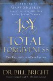 The Joy of Total Forgiveness: The Key to Guilt-Free Living
