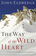 The Way of the Wild Heart: A Map for The Masculine Journey