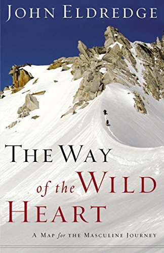 The Way of the Wild Heart: A Map for The Masculine Journey