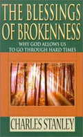 The Blessings of Brokenness: Why God Allows Us to Go Through Hard Times