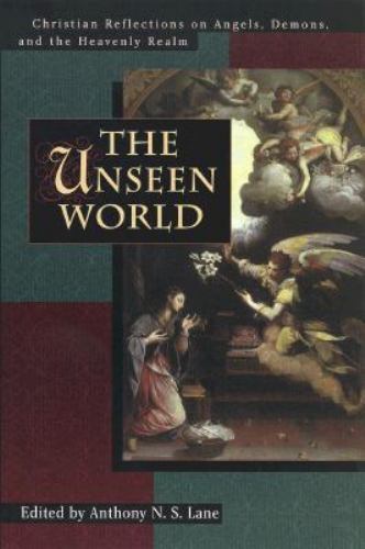 The Unseen World: Christian Reflections on Angels, Demons and the Heavenly Realm (Tyndale House Studies)