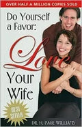Do Yourself a Favor: Love Your Wife