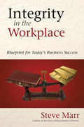 Integrity in the Workplace: Blueprint for Today's Business Success