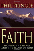 Faith: Moving the Heart and the Hand of God