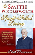Smith Wigglesworth on Spirit-Filled Living