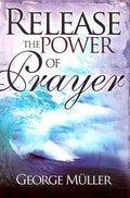 Release the Power of Prayer - George Müller