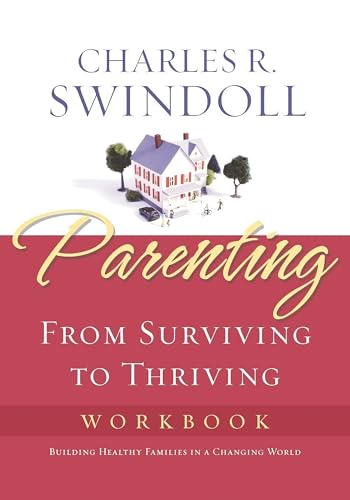 Parenting: From Surviving to Thriving (Workbook)