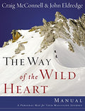 The Way of the Wild Heart (Manual): A Personal Map for Your Masculine Journey