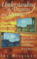 Understanding the Dreams You Dream: Biblical Keys for Hearing God's Voice in the Night