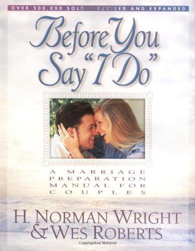 Before You Say "I Do" (Revised and Expanded): A Marriage Preparation Manual for Couples