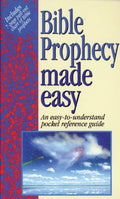 Bible Prophecy Made Easy: An Easy-Understand Pocket Reference Guide