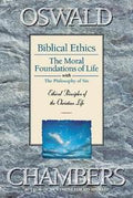 Biblical Ethics/ The Moral Foundations of Life / The Philosophy of Sin: Ethical Principles of the Christian Life