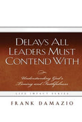 Delays All Leaders Must Contend With: Understanding God's Timing and Faithfulness