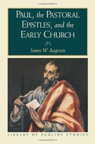 Paul, the Pastoral Epistles, and the Early Church