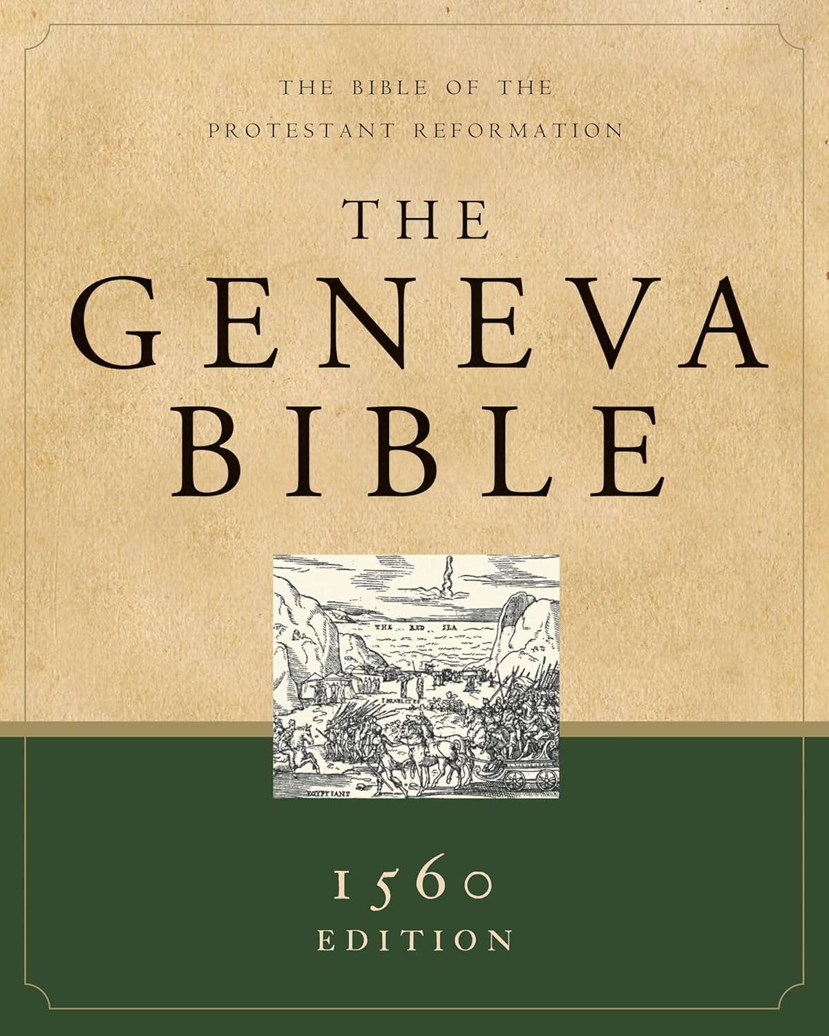 The Geneva Bible (1560 Edition): The Bible of the Protestant Reformation