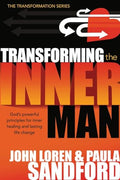 Transforming the Inner Man: God's Powerful Principles for Inner Healing and Lasting Life Change
