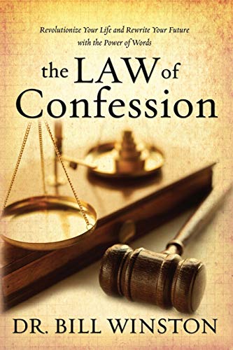 The Law of Confession Revolutionize Your Life and Rewrite Your Future With the Power of Words