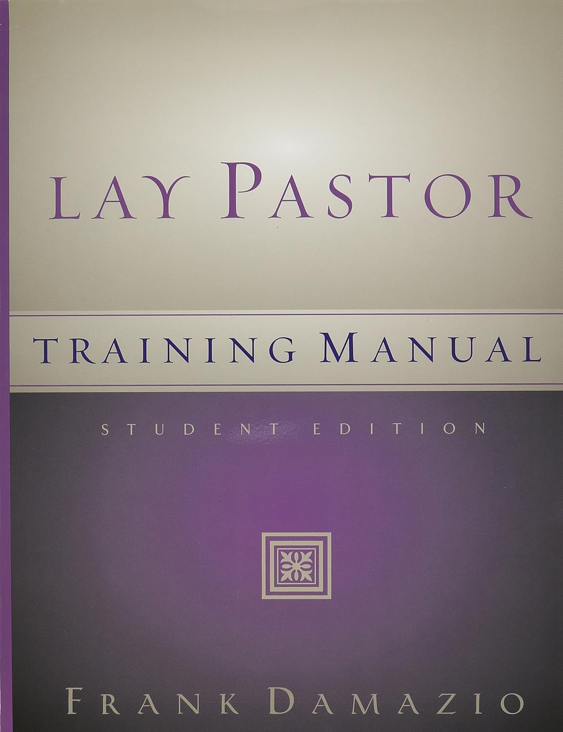 Lay Pastor Training Manual (Student Edition)