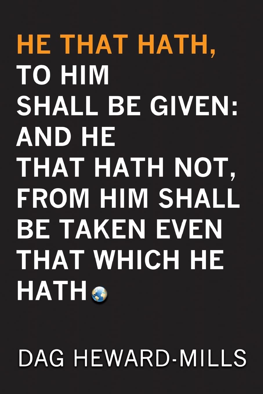 He That Hath, To Him Shall Be Given: And He That Hath Not, From Him Shall Be Taken Even That Which He Hath
